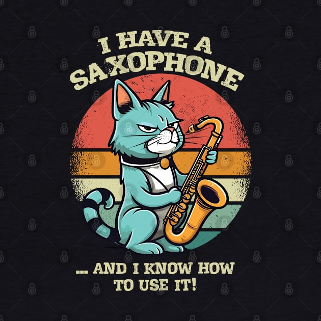 I Have a Saxophone ...and I Know How to Use It! by Graphic Duster